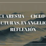 1 Cuaresma — Ciclo C: Lecturas, Evangelio y Reflexión 1 Cuaresma — Ciclo C: Lecturas, Evangelio y Reflexión