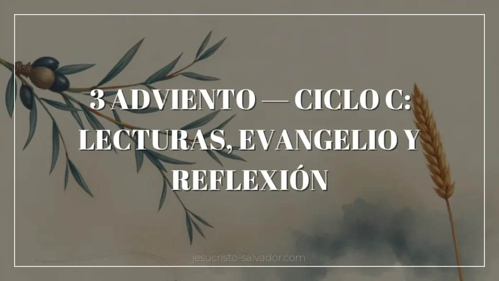 3 Adviento — Ciclo C: Lecturas, Evangelio y Reflexión