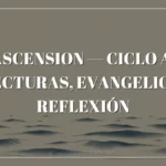 Ascension — Ciclo A: Lecturas, Evangelio y Reflexión