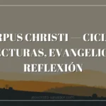 Corpus Christi — Ciclo B: Lecturas, Evangelio y Reflexión