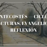 Pentecostés — Ciclo C: Lecturas, Evangelio y Reflexión