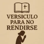 Versiculo para no rendirse: 7 pasajes que te darán fortaleza para seguir adelante versiculo para no rendirse